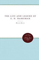 The life & legend of E.H. Harriman