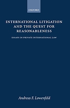 International litigation and the quest for reasonableness : essays in private international law