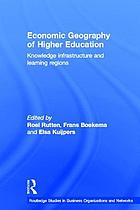 Economic geography of higher education : knowledge, infrastructure and learning regions