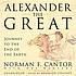 Alexander the Great : [journey to the end of the... 著者： Norman F Cantor