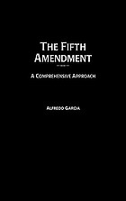 The Fifth Amendment : a comprehensive approach