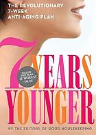 7 years younger : the revolutionary 7-week anti-aging plan