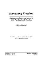 Harvesting freedom : African American agrarianism in Civil War era South Carolina