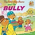 The Berenstain Bears and the bully by  Stan Berenstain 