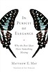 In pursuit of elegance : why the best ideas have... by Matthew E May