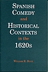 Spanish comedies and historical contexts in the... door William R Blue