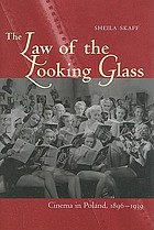 The law of the looking glass : cinema in Poland, 1896-1939