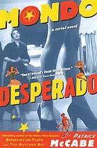 Mondo desperado : a serial novel