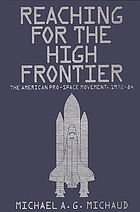 Reaching for the high frontier : the American pro-space movement, 1972-84