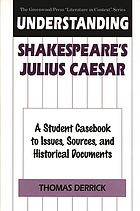 Understanding Shakespeare's Julius Caesar : a student casebook to issues, sources, and historical documents