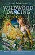 Wildwood dancing 著者：  Juliet Marillier 