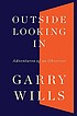 Outside looking in : adventures of an observer by  Garry Wills 