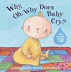 Why, oh, why does Baby cry? / by Matthew J. Kempler ; illustrated by Susan Mitchell.