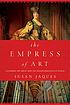 The empress of art : Catherine the Great and the transformation of Russia