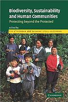 Biodiversity, sustainability, and human communities : protecting beyond the protected