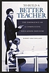 To build a better teacher : the emergence of a... 著者： Robert Holland