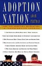 Adoption nation : how the adoption revolution is transforming America