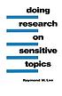 Doing research on sensitive topics by  Raymond M Lee 