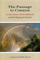 The passage to Cosmos : Alexander von Humboldt and the shaping of America