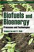 Biofuels and bioenergy : processes and technologies by  Sunggyu Lee 