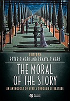 The moral of the story : an anthology of ethics through literature