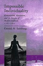 Impossible individuality : Romanticism, revolution, and the origins of modern selfhood, 1787-1802