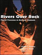 Rivers over rock : fluvial processes in Bedrock channels