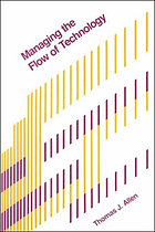 Managing the flow of technology : technology transfer and the dissemination of technological information within the R&D organization