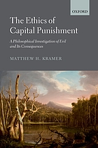 The ethics of capital punishment : a philosophical investigation of evil and its consequences