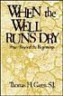 When the well runs dry by  Thomas H Green 