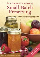 The complete book of small-batch preserving