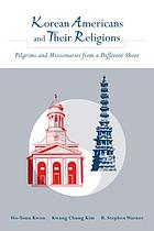 Korean Americans and their religions : pilgrims and missionaries from a different shore