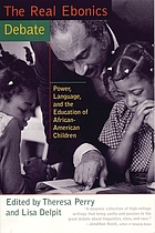 The real ebonics debate : power, language, and the education of African-American children