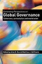 Contending perspectives on global governance : coherence, contestation and world order