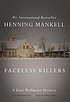 Faceless killers : a Kurt Wallander mystery by Henning Mankell