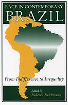 Race in contemporary Brazil : from indifference to inequality