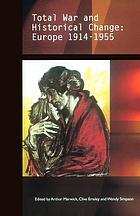 Total war and historical change : Europe, 1914-1955