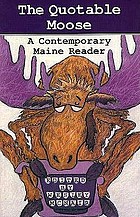 The quotable moose : a contemporary Maine reader