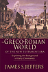 The Greco-Roman world of the New Testament era : exploring the background of early Christianity