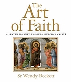 The art of faith : a Lent & Easter journey through Duccio's Maestà