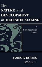 The nature and development of decision making : a self-regulation model