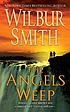 The angels weep por Wilbur A Smith