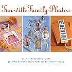 Fun with family photos : crafts, keepsakes, gifts
