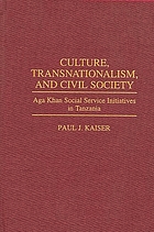 Culture, transnationalism, and civil society : Aga Khan social service initiatives in Tanzania