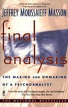 Final analysis : the making and unmaking of a psychoanalyst