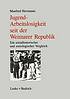 Jugendarbeitslosigkeit seit der Weimarer Republik... by  Manfred Hermanns 