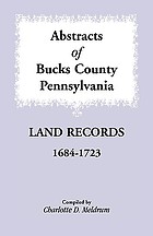 Abstracts of Bucks County, Pennsylvania land records, 1684-1723