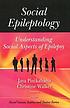 Social epileptology : understanding social aspects... by Jaya Pinikahana