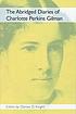 The abridged diaries of Charlotte Perkins Gilman door Charlotte Perkins Gilman