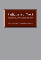 Parliament at work : parliamentary committees, political power, and public access in early modern England